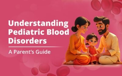 Understanding Pediatric Blood Disorders — A Parent’s Guide
