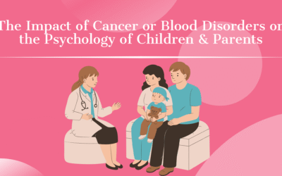 The Impact of Cancer or Blood Disorders on the Psychology of Children & Parents