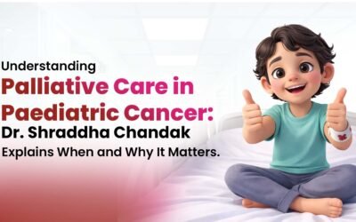 Understanding Palliative Care in Paediatric Cancer: Dr. Shraddha Chandak Explains When and Why It Matters