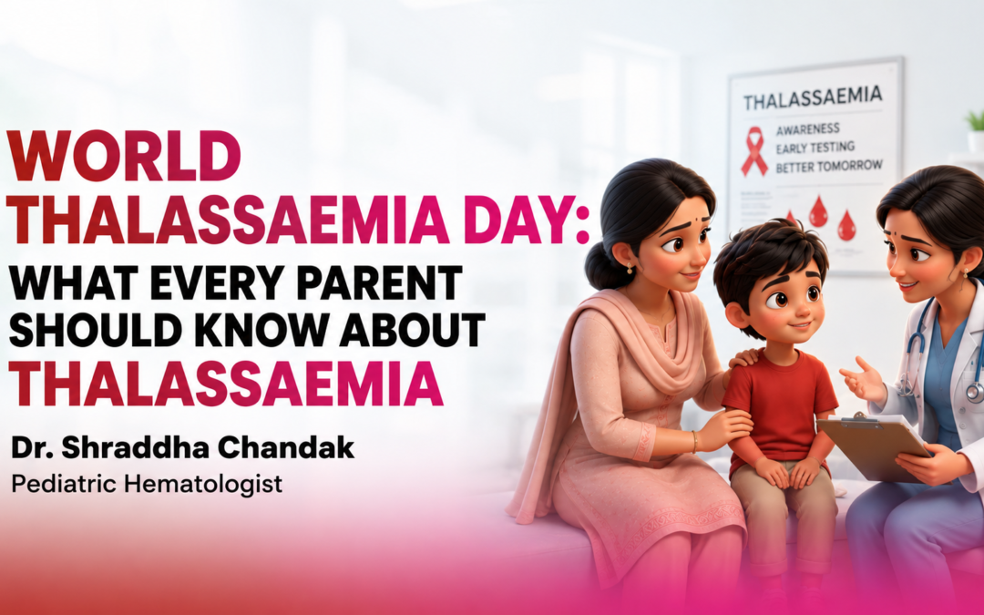 World Thalassaemia Day: What Every Parent Should Know About Thalassaemia